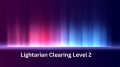 Lightarian Clearing Level 2 Ferneinweihung - Termin nach Buchung